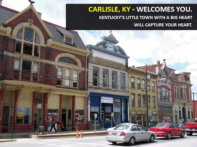 Carlisle, KY - Welcomes You. Treasuring the past - preserving hometown hospitality and  good, country values today - while planning and working towards an even brighter future.